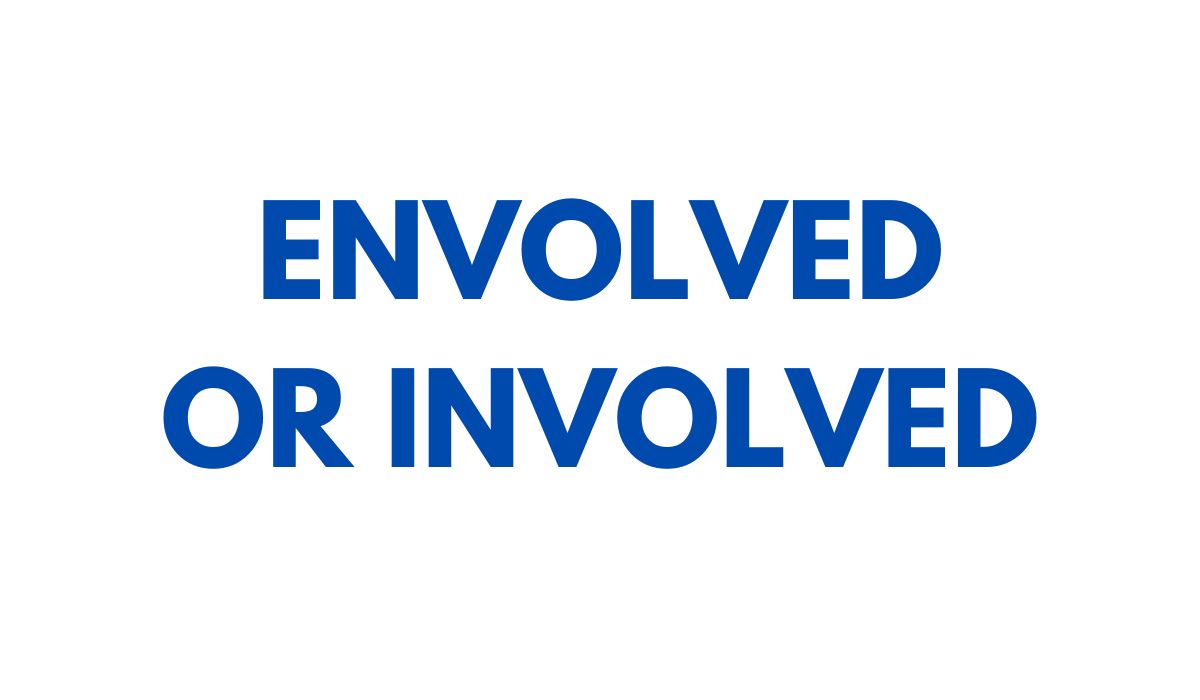 Envolved or Involved What’s the Correct Word and Why It Matters