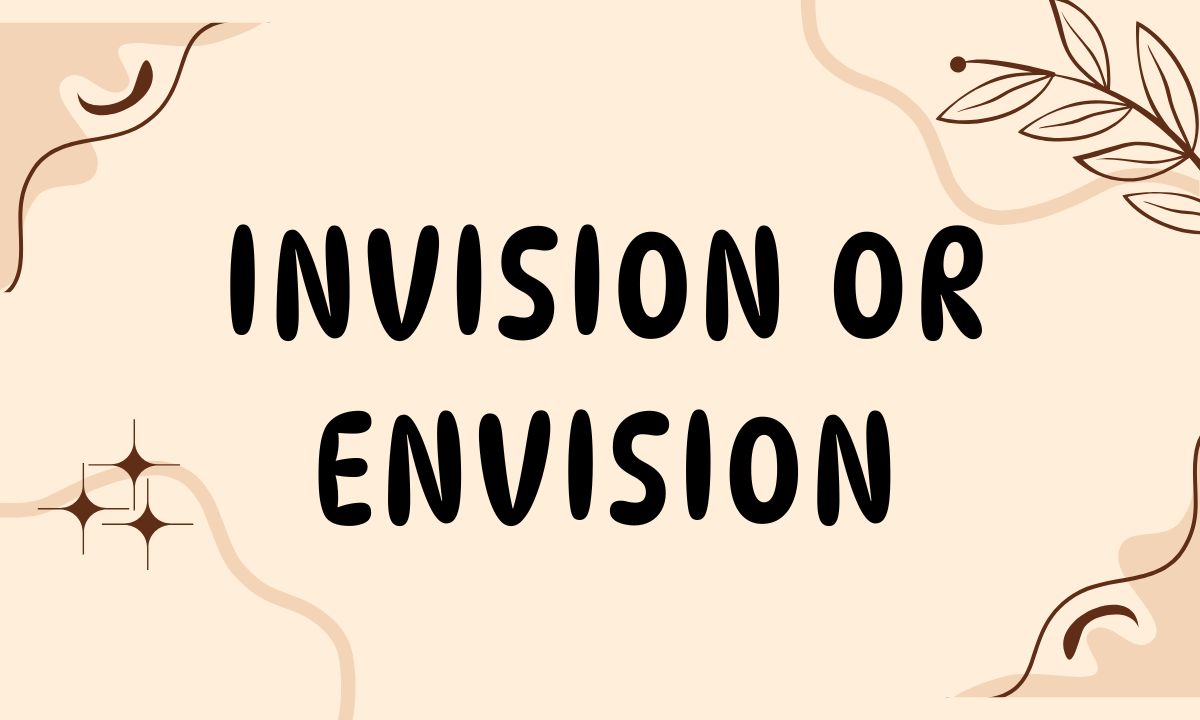 Invision or Envision Correct Usage, Meaning & Differences
