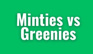 Minties vs Greenies