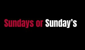 Sundays or Sunday’s