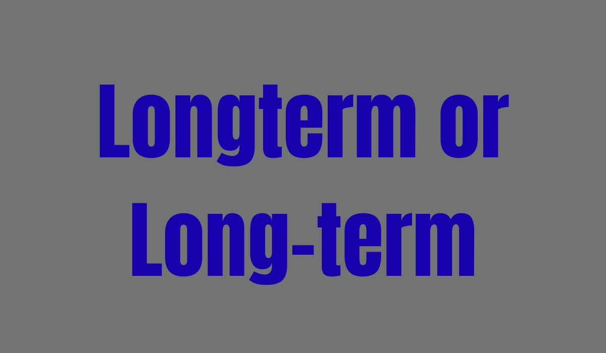 Longterm or Long-term Correct Grammar, Meaning & Usage Explained